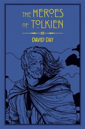 The Heroes Of Tolkien by David Day