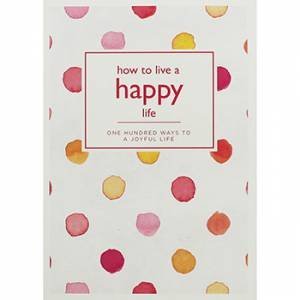 How To Live A Happy Life by Various