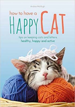 How To Have A Happy Cat by Andrea McHugh
