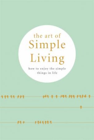 The Art Of Simple Living by Madonna Gauding