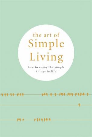 The Art Of Simple Living by Madonna Gauding