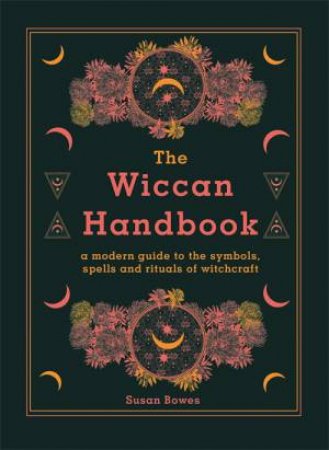 The Wiccan Handbook by Susan Bowes