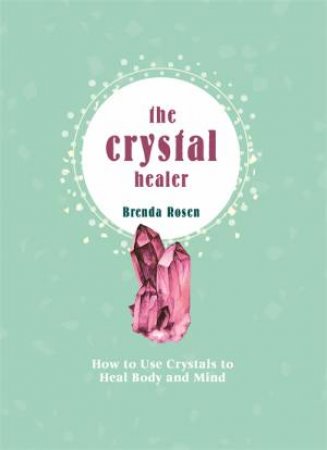 The Crystal Healer by Brenda Rosen