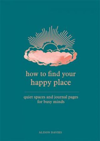 How To Find Your Happy Place by Alison Davies