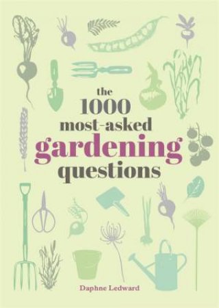 Ask: The 1000 Most-Asked Questions About Gardening by Daphne Ledward