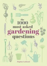 Ask The 1000 MostAsked Questions About Gardening