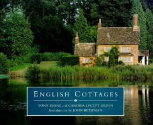 English Cottages by Tony Evans & Candida Lycett Green