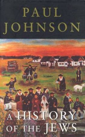 A History Of The Jews by Paul Johnson