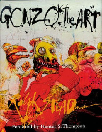 Gonzo: The Art by Ralph Steadman