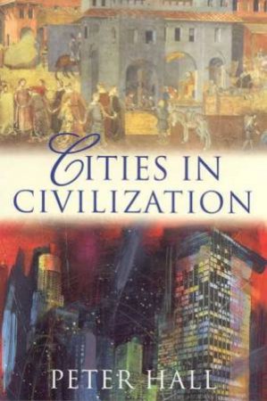Cities In Civilization by Peter Hall