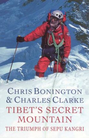 Tibet's Secret Mountain by Chris Bonington & Charles Clarke