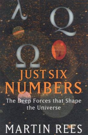 Just Six Numbers by Martin Rees