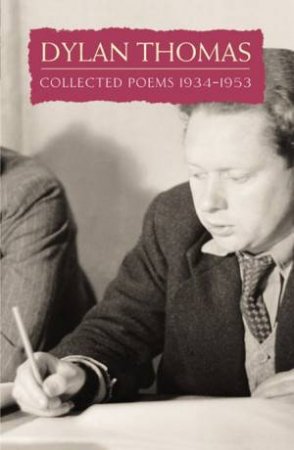 Dylan Thomas: Collected Poems 1934 - 1953 by Dylan Thomas