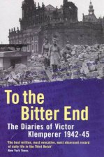 The Diaries Of Victor Klemperer 19421945 To The Bitter End