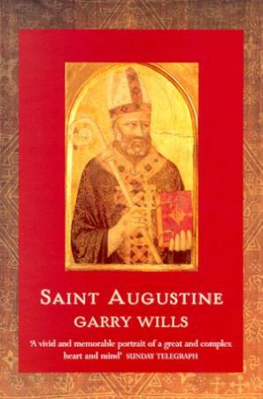 Lives: Saint Augustine by Garry Wills