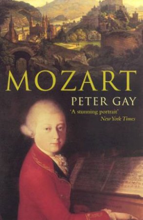 Lives: Mozart by Peter Gay