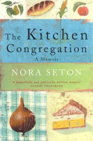The Kitchen Congregation by Nora Seton