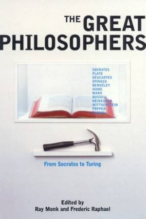 The Great Philosophers by Ray Monk & Frederic Raphael