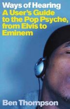 Ways Of Hearing A Users Guide To The Pop Psyche From Elvis To Eminem
