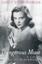 Dangerous Muse A Life Of Caroline Blackwood