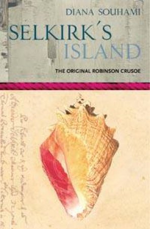 Selkirk's Island: The True Story Of Robinson Crusoe by Diana Souhami