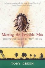 Meeting The Invisible Man Secrets And Magic In West Africa