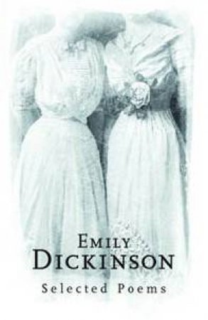 Emily Dickinson: Selected Poems by Emily Dickinson