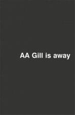 AA Gill Is Away