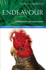 Endeavour The Story Of Captain Cooks First Great Epic Voyage