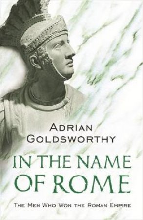 In The Name Of Rome by Goldsworthy Adrian