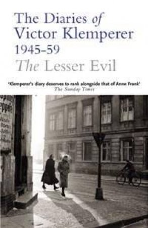 The Lesser Evil: The Diaries Of Victor Klemperer 1945-59 by Victor Klemperer