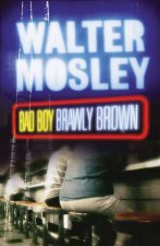 An Easy Rawlins Mystery Bad Boy Brawly Brown