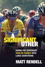 A Significant Other Riding The Centenary Tour De France With Lance Armstrong