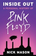 Inside Out A Personal History Of Pink Floyd