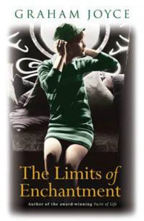 The Limits Of Enchantment by Graham Joyce