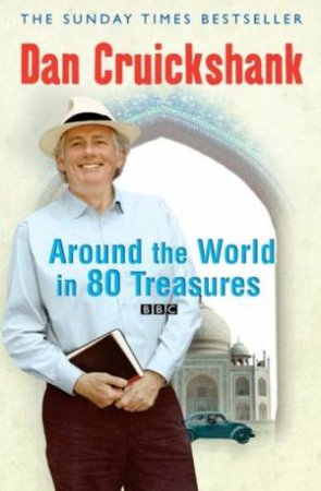 Around The World In 80 Treasures by Dan Cruickshank