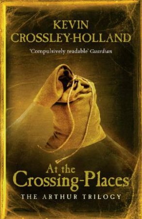 At The Crossing Places (Adult Edition) by Kevin Crossley-Holland