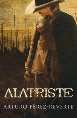 Captain Alatriste by Arturo Perez Reverte