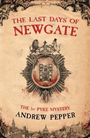 The Last Days of Newgate by Andrew Pepper