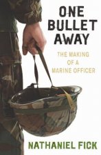 One Bullet Away The Making Of A Marine Officer