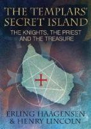 The Templars' Secret Island by Erling Haagensen & Henry Lincoln