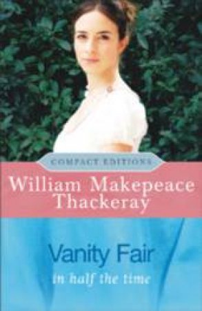 Vanity Fair - Compact Edition by William Makepeace Thackeray
