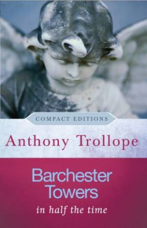 Barchester Towers: Compact Edition by Anthony Trollope