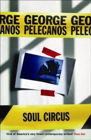 Soul Circus by George Pelecanos