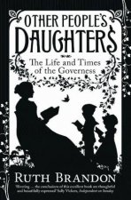 Other Peoples Daughters The Life and Times of the Governess
