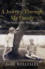 Journey Through My Family The Story of the Wellingtons