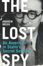 Lost Spy An American in Stalins Secret Service