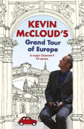Kevin McCloud's Grand Tour Of Europe by Kevin McCloud