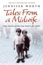 Midwife Trilogy True Stories of the East End in the 1950s