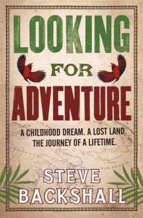Looking for Adventure by Steve Backshall